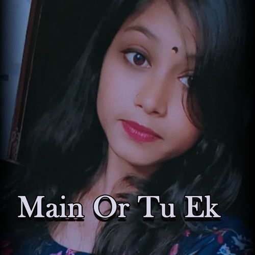 Main Or Tu Ek