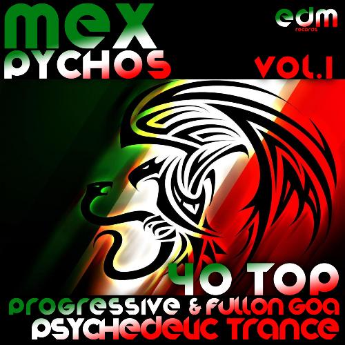 Mex Psycho v1 - 40 Top Progressive &  Fullon Goa Psychedelic Trance Hits Mega Blasters