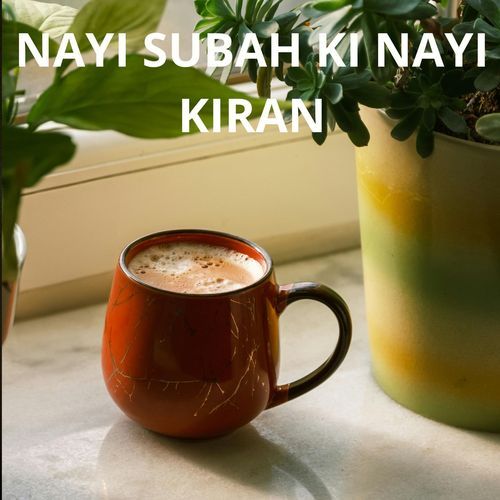 NAYI SUBAH KI NAYI KIRAN