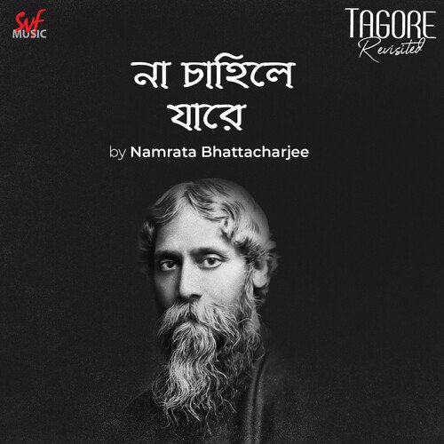 Naa Chahile Jare (From "Tagore Revisited")