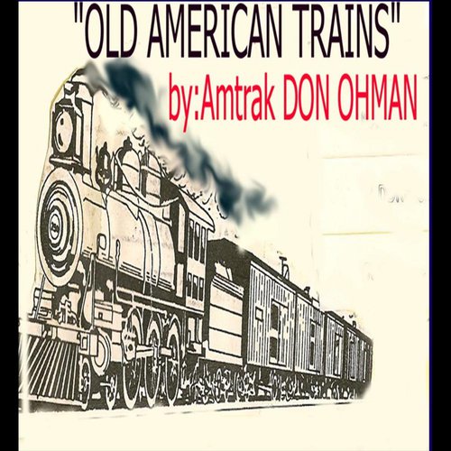 Old American Trains Song Amtrakdon