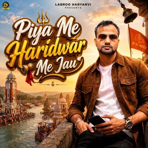 Piya Me Haridwar Me Jau
