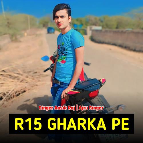 R15 Gharka Pe