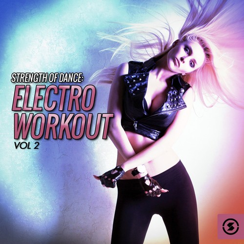 Strength of Dance: Electro Workout, Vol. 2
