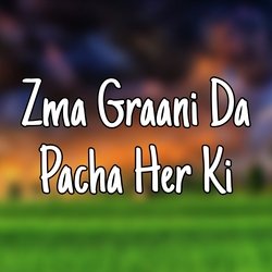 Zma Graani Da Pacha Her Ki