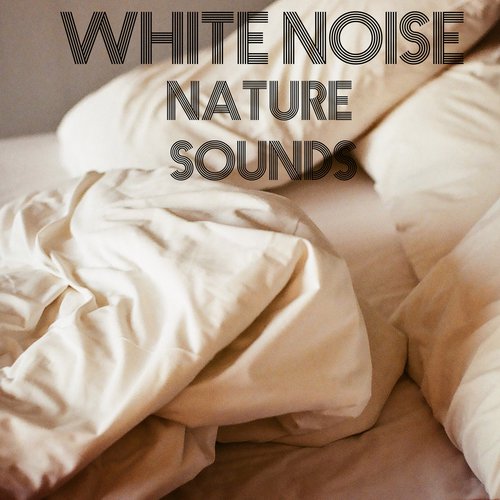 15 White Noise Nature Sounds - Rain Music Garden