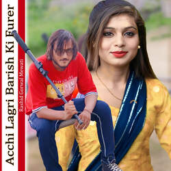 Acchi Lagri Barish Ki Furer