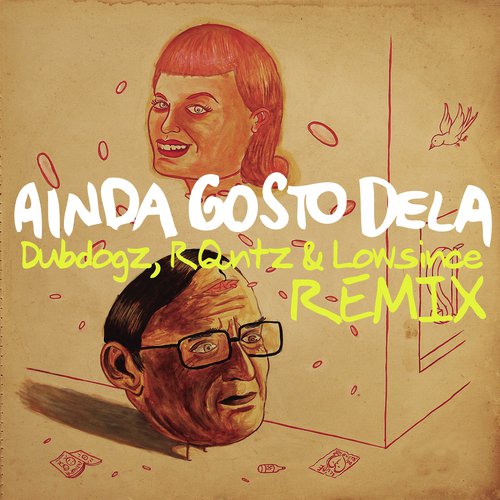 Ainda Gosto Dela (Dubdogz, RQntz &amp; Lowsince Remix)_poster_image