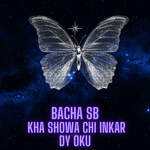 Bacha Sb Kha Showa Chi Inkar Dy Oku