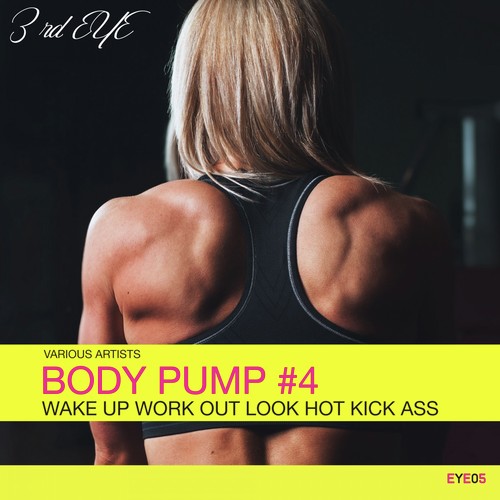 Body Pump #4: Wake up Work out Look Hot Kick Ass
