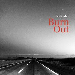 Burn Out by Audioman