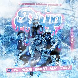 Disturbing London Presents: Drip (feat. Tinie Tempah, Yxng Bane, Poundz, Ivorian Doll & The FaNaTiX)