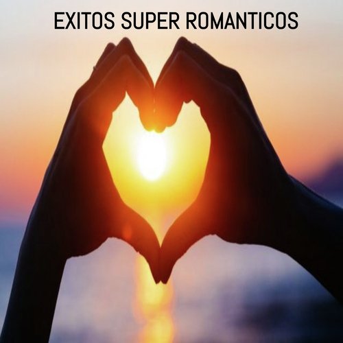 Exitos super romanticos