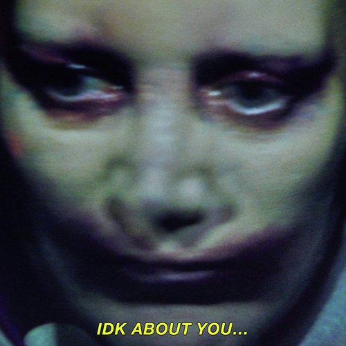 IDK About You_poster_image