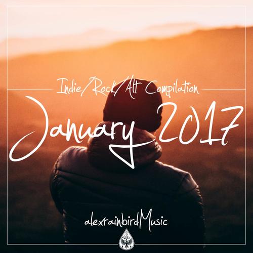 Indie / Rock / Alt Compilation - January 2017 (alexrainbirdMusic)