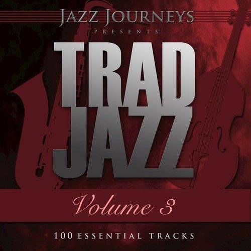 Jazz Journeys Presents Trad Jazz - Vol. 3 (100 Essential Tracks)