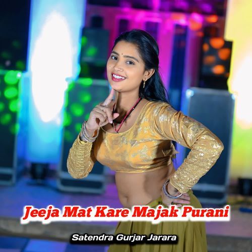 Jeeja Mat Kare Majak Purani
