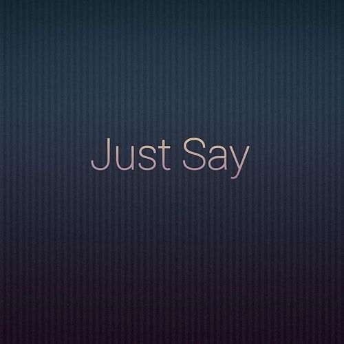 Just Say