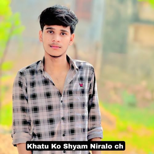 Khatu Ko Shyam Niralo ch