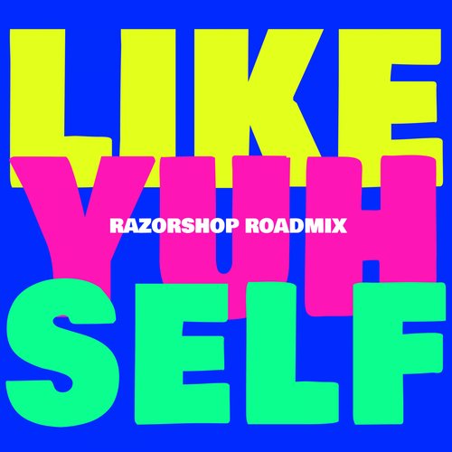 Like Yuh Self (Razorshop Roadmix)_poster_image