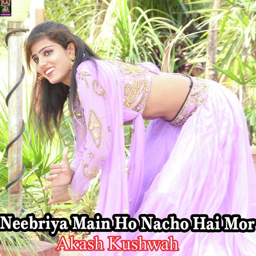 Neebriya Main Ho Nacho Hai Mor