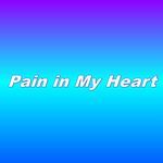 Pain in My Heart