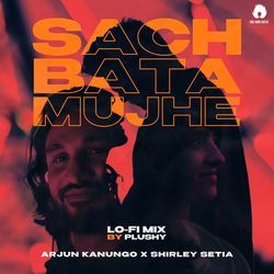 Sach Bata Mujhe - lofi Mix-BgIBUid6BWo