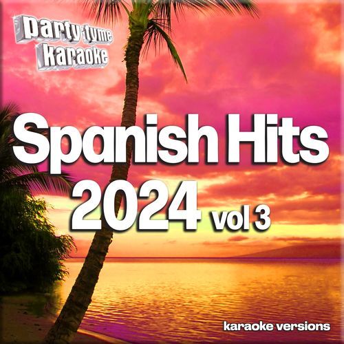 Spanish Hits 2024, Vol. 3 (Spanish Karaoke Versions)