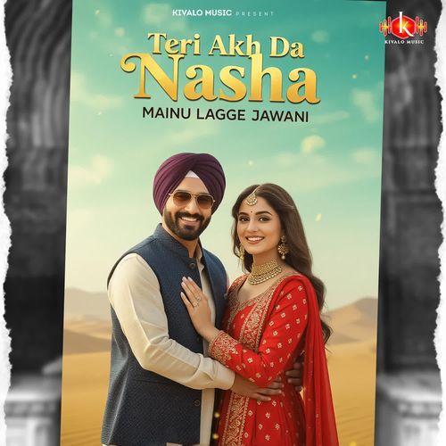 Teri Akh Da Nasha Mainu Lagge Jawani