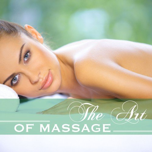 The Art of Massage - Swedish & Shiatsu Massaging Session Music for Spa and Wellness Centers
