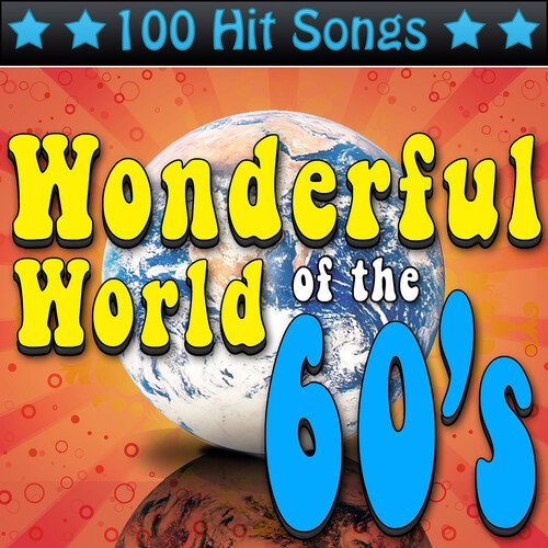 The Wonderful World of the 60's - 100 Hit Songs