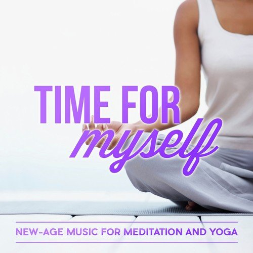 Time for Myself: New-Age Music for Meditation and Yoga