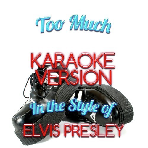 Too Much (In the Style of Elvis Presley) [Karaoke Version] - Single