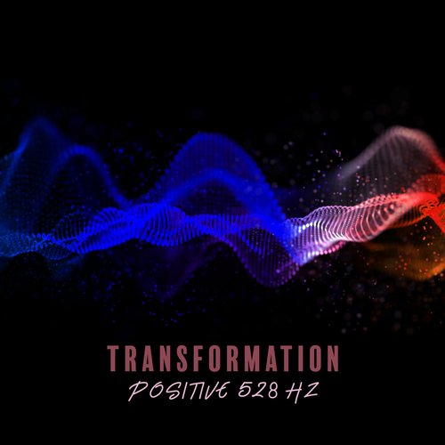 Transformation positive 528 Hz: Musique anti-anxiété, Bon sommeil, Guérison des chakras, Boost d&#039;énergie_poster_image