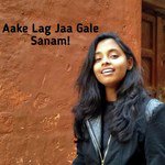 Aake Lag Jaa Gale Sanam