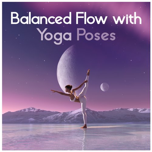 Balanced Flow With Yoga Poses (Best New Age Yoga Music) Songs Download -  Free Online Songs @ JioSaavn