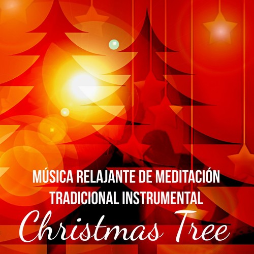 Christmas Tree - Música Relajante de Meditación Tradicional Instrumental para Un Dia Perfecto Vacaciones de Navidad con Sonidos Naturales New Age Binaurales