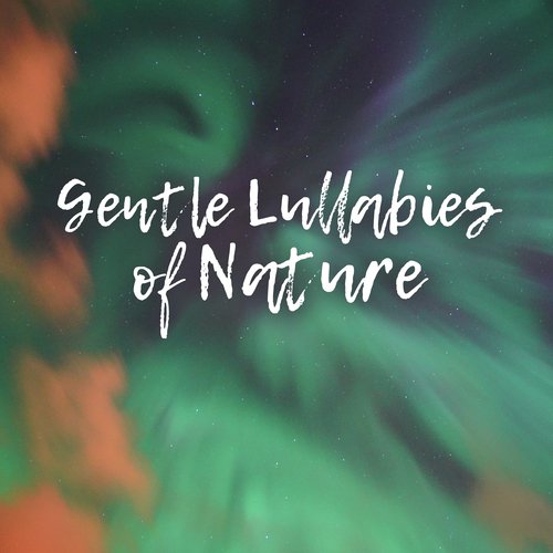Gentle Lullabies of Nature