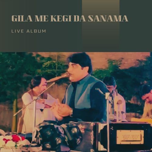 Gila Me Kegi Da Sanama (Live)