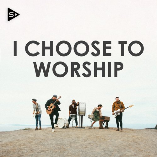 I Choose To Worship