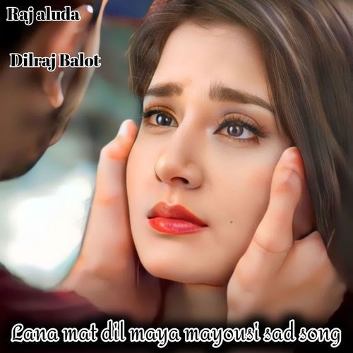 Lana mat dil maya mayousi sad song