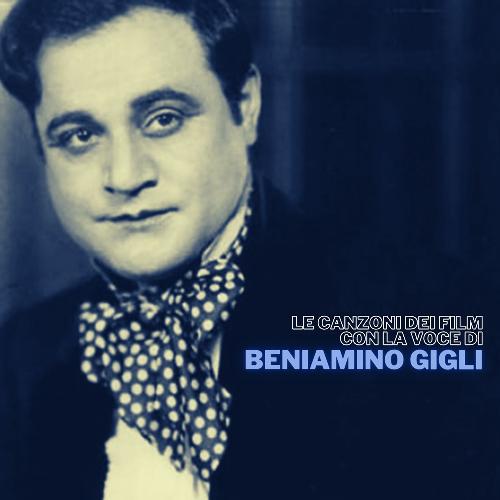 Le canzoni dei film con la voce di Beniamino Gigli