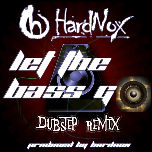Let The Bass Go (Dubstep Remix)