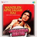 Manzilen Apni Jagah Hai - Jhankar Beats