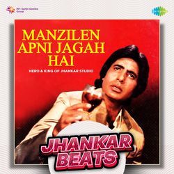 Manzilen Apni Jagah Hai - Jhankar Beats