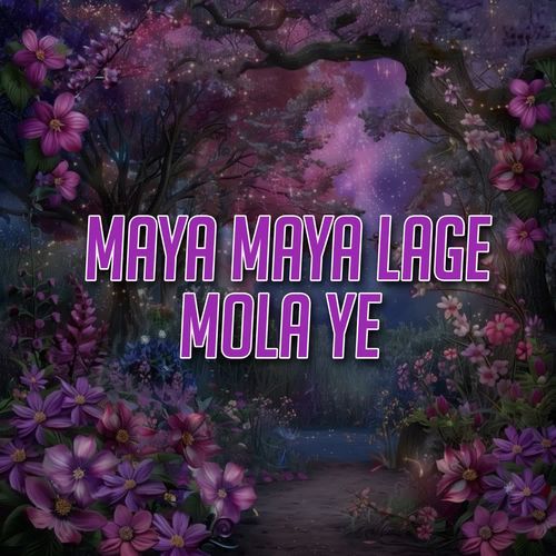 Maya Maya Lage Mola Ye
