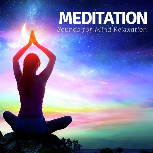 Meditation: Sounds for Mind Relaxation, Body and Soul, Stress Relief, Meditation & Yoga Music