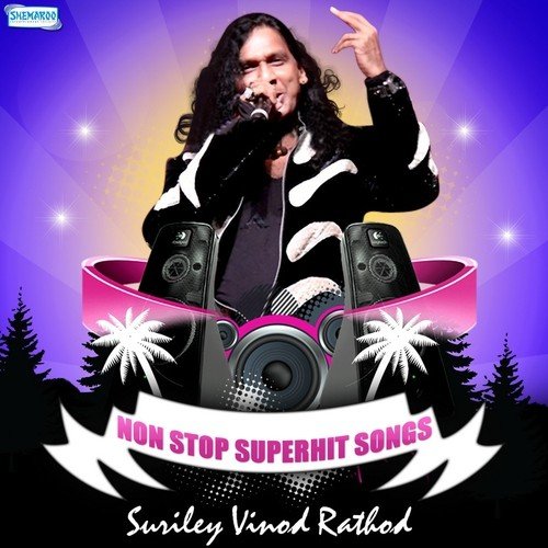 Non Stop Superhit Songs - Suriley Vinod Rathod