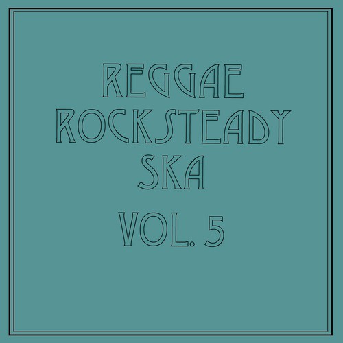 Reggae Rocksteady Ska, Vol. 5