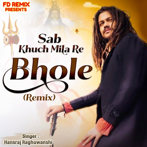 Sab Khuch Mila Re Bhole (Remix)